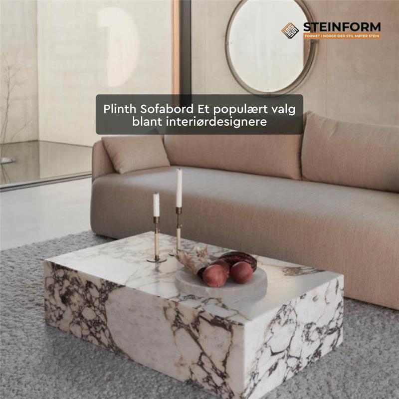 Plinth Sofabord – Et populært valg blant interiørdesignere